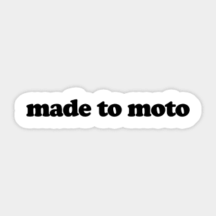 Made to Moto Sticker